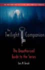 Image for The Twilight Companion: Completely Updated : The Unauthorized Guide to the Series