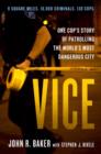 Image for Vice  : one cop&#39;s story of patrolling America&#39;s most dangerous city