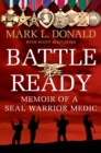 Image for Battle ready  : memoir of a SEAL warrior medic
