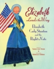 Image for Elizabeth Leads the Way : Elizabeth Cady Stanton and the Right to Vote