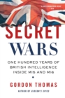 Image for Secret wars  : one hundred years of British intelligence inside MI5 and MI6