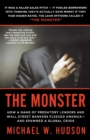 Image for The Monster : How a Gang of Predatory Lenders and Wall Street Bankers Fleeced America--And Spawned a Global Crisis