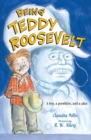 Image for Being Teddy Roosevelt