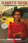 Image for Claudette Colvin : Twice Toward Justice (Newbery Honor Book; National Book Award Winner)