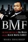Image for BMF : The Rise and Fall of Big Meech and the Black Mafia Family