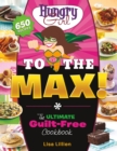Image for Hungry Girl to the Max! : The Ultimate Guilt-Free Cookbook