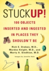 Image for Stuck up!  : 100 objects inserted and ingested in places they shouldn&#39;t be