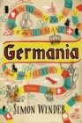 Image for Germania : In Wayward Pursuit of the Germans and Their History