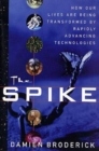 Image for The Spike: Accelerating into the Unimaginable Future.