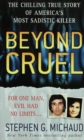 Image for Beyond cruel  : the chilling true story of America&#39;s most sadistic killer