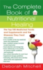Image for The Complete Book of Nutritional Healing : The Top 100 Medicinal Foods and Supplements and the Diseases They Treat