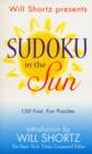 Image for Will Shortz Presents Sudoku in the Sun : 150 Fast Fun Puzzles