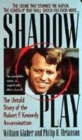 Image for Shadow play  : the untold story of the Robert F. Kennedy assassination