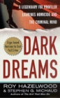 Image for Dark Dreams : A Legendary FBI Profiler Examines  Homicide and the Criminal Mind