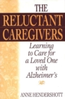 Image for The reluctant caregivers: learning to care for a loved one with Alzheimer&#39;s