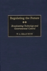 Image for Regulating the future: broadcasting technology and governmental control : no. 61