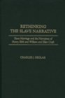 Image for Rethinking the slave narrative: slave marriage and the narratives of Henry Bibb and William and Ellen Craft