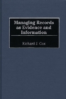 Image for Managing records as evidence and information