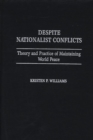Image for Despite nationalist conflicts: theory and practice of maintaining world peace
