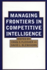 Image for Managing frontiers in competitive intelligence