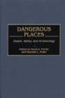 Image for Dangerous Places: Health, Safety, and Archaeology.