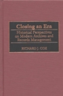 Image for Closing an era: historical perspectives on modern archives and records management : no. 35