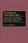 Image for Creating an American lake: United States imperialism and strategic security in the Pacific Basin, 1945-1947