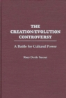 Image for The creation/evolution controversy: a battle for cultural power