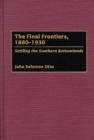 Image for The final frontiers, 1880-1930: settling the southern bottomlands