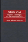 Image for Jokers wild: legalized gambling in the twenty-first century