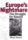 Image for Europe&#39;s nightmare: the struggle for Kosovo