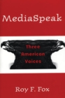 Image for Mediaspeak: three American voices