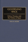 Image for Governing race: policy, process, and the politics of race