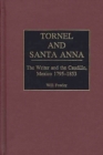 Image for Tornel and Santa Anna: the writer and the caudillo, Mexico, 1795-1853