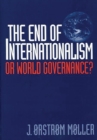 Image for The end of internationalism: or world governance?