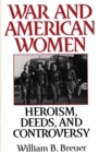 Image for War and American women: heroism, deeds, and controversy
