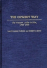 Image for The cowboy way: the western leader in film, 1945-1995