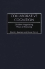 Image for Collaborative cognition: children negotiating ways of knowing