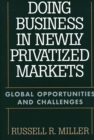 Image for Doing business in newly privatized markets: global opportunities and challenges