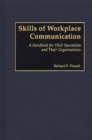 Image for Skills of workplace communication: a handbook for T&amp;D specialists and their organizations