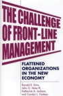 Image for The challenge of front-line management: flattened organizations in the new economy