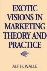 Image for Exotic visions in marketing theory and practice