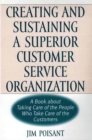 Image for Creating and sustaining a superior customer service organization: a book about taking care of the people who take care of the customers