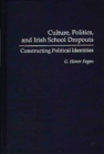 Image for Culture, politics, and Irish school dropouts: constructing political identities
