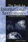 Image for The Bank for International Settlements: evolution and evaluation