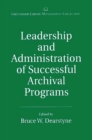 Image for Leadership and Administration of Successful Archival Programs