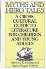 Image for Myths and hero tales: a cross-cultural guide to literature for children and young adults