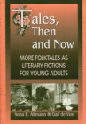 Image for Tales, then and now: more folktales as literary fictions for young adults