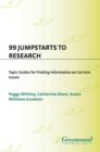 Image for 99 Jumpstarts to Research: Topic Guides for Finding Information On Current Issues.