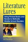 Image for Literature Lures: Using Picture Books and Novels to Motivate Middle School Readers.